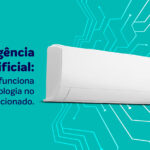 Como a Inteligência Artificial funciona em aparelhos de ar-condicionado?
