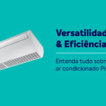 Ar-condicionado piso teto: o que é, vantagens e quando usar esse modelo