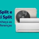 Quais as diferenças entre o ar condicionado Split e Multi Split?