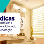 6 Dicas para usar o ar condicionado na decoração