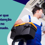 Entenda por que fazer manutenção preventiva no ar condicionado
