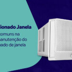 Erros mais comuns na compra e manutenção do ar condicionado de janela