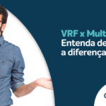 VRF x Multi Split: Entenda de uma vez a diferença entre ambos