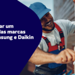Como se tornar um credenciado das marcas LG, Gree, Samsung e Daikin?