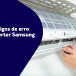 Principais códigos de erro dos Splits Inverter Samsung