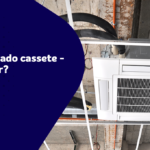 Como realizar a instalação de um ar-condicionado cassete?