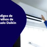 Principais códigos de erro ar-condicionado Daikin