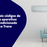 Ar-condicionado Trane - Códigos de erro