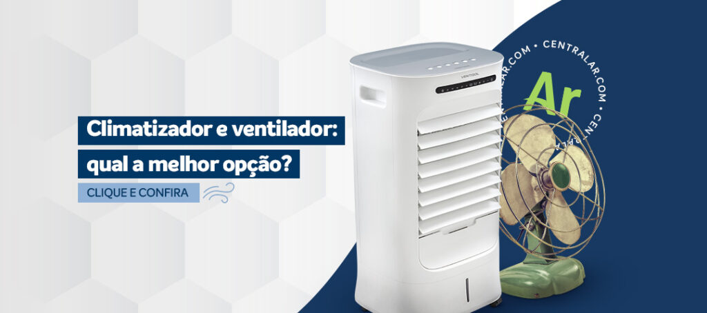 Climatizador ou ventilador: qual a melhor opção? - Blog CentralAr.com