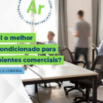 Qual o melhor ar-condicionado para ambientes comerciais?