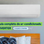 O que é Inverter no ar-condicionado? Guia Completo