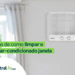  Limpeza de ar-condicionado de janela: veja o passo a passo!