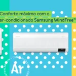 3 dicas para alcançar o conforto máximo com o ar-condicionado WindFree da Samsung