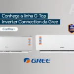 Conheça a linha G-Top Inverter Connection da Gree