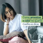 Como amenizar o calor no quarto: Confira 7 dicas