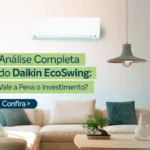 Análise Completa do Daikin EcoSwing: Vale a Pena o Investimento?
