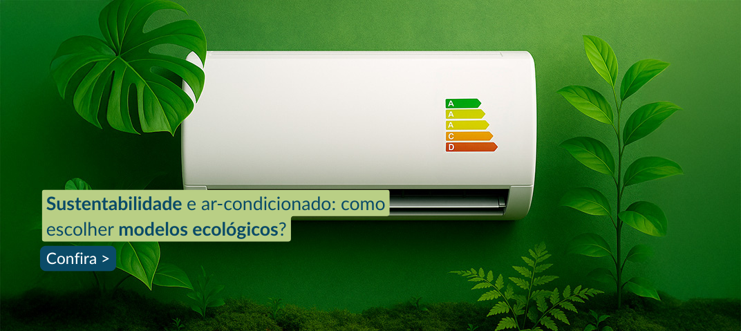 Ar-condicionado sustentável: veja modelos ecológicos