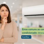 5 erros comuns ao comprar um ar-condicionado e como evitá-los