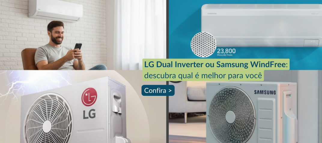 Comparativo entre o ar-condicionado LG dual inverter ou Samsung WindFree