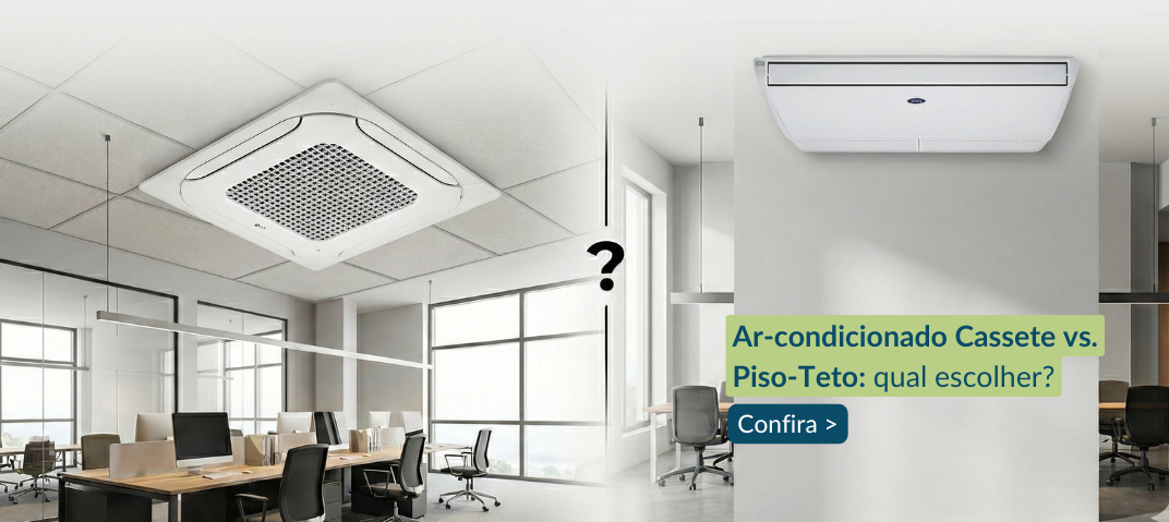 Ar-condicionado Cassete vs. Piso-Teto: qual escolher?